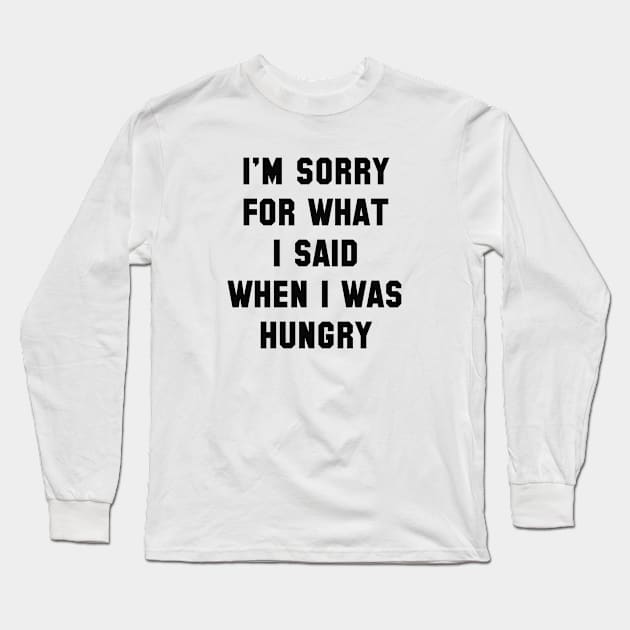 I'm Sorry For What I Said Long Sleeve T-Shirt by VectorPlanet